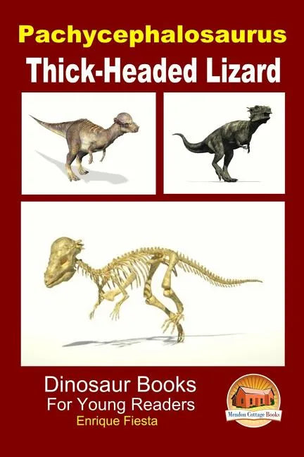 Pachycephalosaurus - Thick-Headed Lizard - Paperback