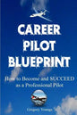 The Career Pilot Blueprint: How To Become & Succeed as a Professional Pilot - Paperback