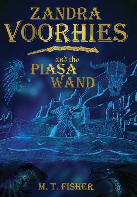 Zandra Voorhies and the Piasa Wand - Hardcover