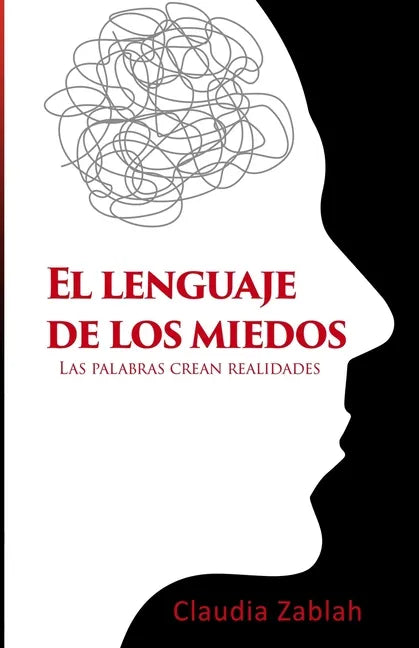 El Lenguaje de Los Miedos: Las palabras crean realidades - Paperback