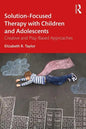 Solution-Focused Therapy with Children and Adolescents: Creative and Play-Based Approaches - Paperback