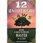 12 Universal Laws: Become A Law Of Attraction Master In 12 Steps - Paperback