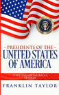Presidents of the United States of America: A History of America's Leaders - Paperback