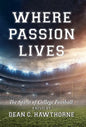 Where Passion Lives: The Spirit of College Football - Hardcover