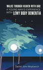 Walks through Heaven with Dad: A Young Man's Experience with Lewy Body Dementia - Paperback