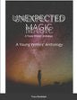 Unexpected Magic: A Young Writers' Anthology - Paperback