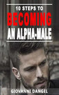 10 Steps To Becoming An Alpha Male - Paperback