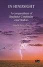 In Hindsight: A Compendium of Business Continuity Case Studies - Paperback