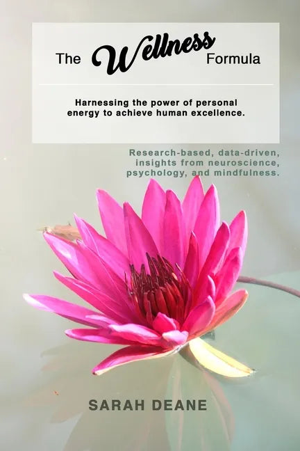 The Wellness Formula: Harnessing the Power of Personal Energy to Achieve Human Excellence. - Paperback