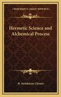 Hermetic Science and Alchemical Process - Hardcover