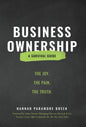 Business Ownership: The Joy. The Pain. The Truth. - Hardcover