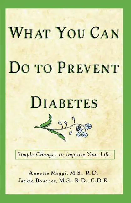 What You Can Do to Prevent Diabetes: Simple Changes to Improve Your Life - Paperback