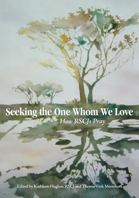 Seeking the One Whom We Love: How RSCJ Pray - Paperback