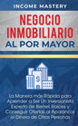 Negocio Inmobiliario al por Mayor: La manera más Rápida para Aprender a ser un Inversionista Experto de Bienes Raíces y Conseguir Ofertas al Apalancar - Paperback
