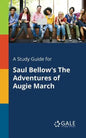 A Study Guide for Saul Bellow's The Adventures of Augie March - Paperback