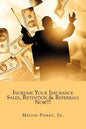 Increase Your Insurance Sales, Retention & Referrals Now!!! - Paperback
