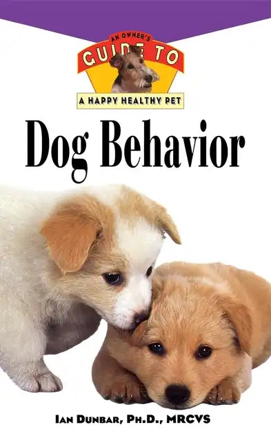 Dog Behavior: An Owner's Guide to a Happy Healthy Pet - Paperback