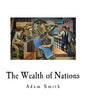 The Wealth of Nations: An Inquiry Into the Nature and Causes - Paperback