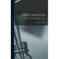 Vaccination: Its Fallacies and Evils - Hardcover