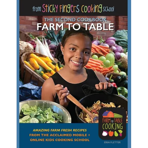 Farm to Table: from Sticky Fingers Cooking School - Paperback