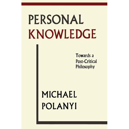 Personal Knowledge: Towards A Post-Critical Philosophy - Paperback