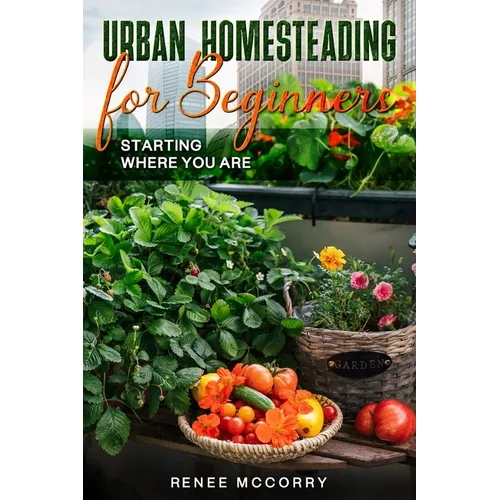 Urban Homesteading For Beginners - Paperback