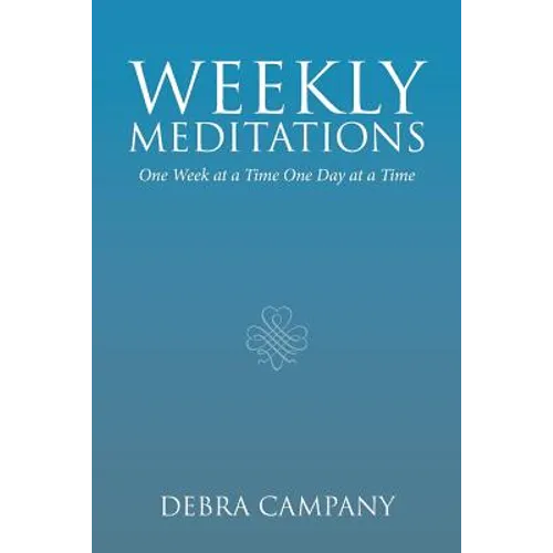 Weekly Meditations: One Week at a Time One Day at a Time - Paperback