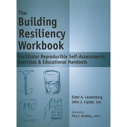 The Building Resiliency Workbook: Facilitator Reproducible Self-Assessments, Exercises & Educational Handouts - Spiral