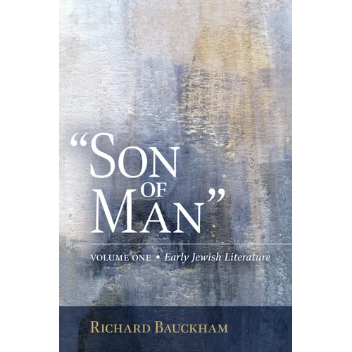 Son of Man: Early Jewish Literature Volume 1 - Hardcover