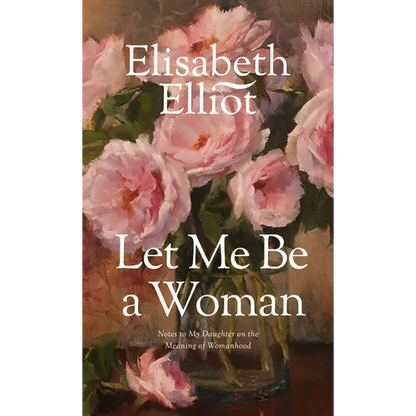 Let Me Be a Woman: Notes to My Daughter on the Meaning of Womanhood - Mass Market Paperbound