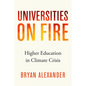 Universities on Fire: Higher Education in the Climate Crisis - Hardcover