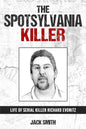 The Spotsylvania Killer: Life of Serial Killer Richard Evonitz - Paperback