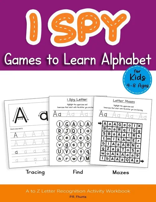 I Spy Games to Learn Alphabet for Kids 4-8 Ages: Tracing, Find, Mazes, A to Z Letter Recognition Activity Workbook - Paperback
