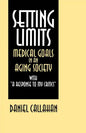Setting Limits: Medical Goals in an Aging Society with "A Response to My Critics" - Paperback