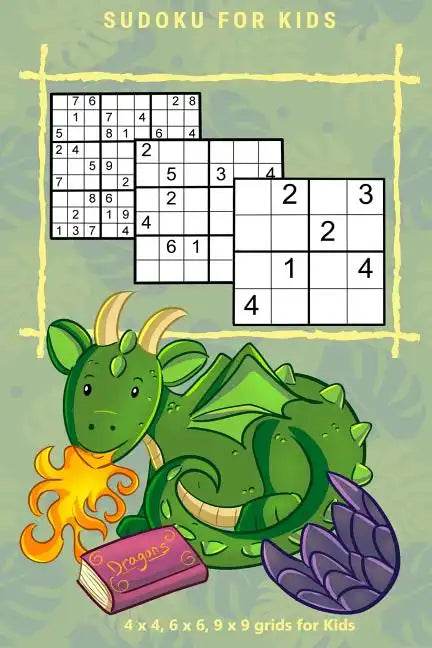 SUDOKU FOR KIDS Vol.1: 4 x 4, 6 x 6, 9 x 9 grids for Kids - Paperback