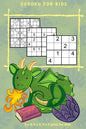 SUDOKU FOR KIDS Vol.1: 4 x 4, 6 x 6, 9 x 9 grids for Kids - Paperback