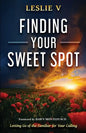 Finding Your Sweet Spot: Letting Go of the Familiar for Your Calling - Paperback