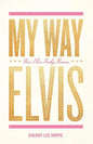 My Way: How Elvis Presley Became Elvis - Paperback