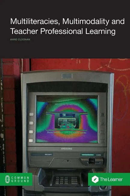 Multiliteracies, Multimodality and Teacher Professional Learning - Paperback
