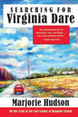 Searching for Virginia Dare: On the Trail of the Lost Colony of Roanoke Island - Paperback