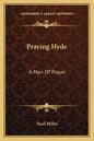 Praying Hyde: A Man of Prayer - Paperback