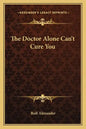 The Doctor Alone Can't Cure You - Paperback