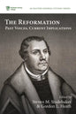The Reformation: Past Voices, Current Implications - Paperback