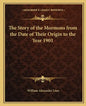 The Story of the Mormons from the Date of Their Origin to the Year 1901 - Paperback