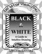 The Art of Visualizing Black & White - A Guide to Intuitive Drawing - Paperback