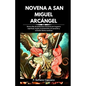 Novena a San Miguel Arcángel: Nueve días de poderosas oraciones por la guerra espiritual, la guía, la protección y la sanación y conexión divina con - Paperback