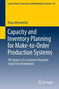 Capacity and Inventory Planning for Make-To-Order Production Systems: The Impact of a Customer Required Lead Time Distribution - Paperback