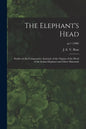 The Elephant's Head: Studies in the Comparative Anatomy of the Organs of the Head of the Indian Elephant and Other Mammals; pt.1 (1908) - Paperback