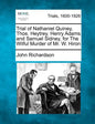 Trial of Nathaniel Quiney, Thos. Heytrey, Henry Adams and Samuel Sidney, for the Wilful Murder of Mr. W. Hiron - Paperback