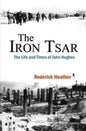 The Iron Tsar: The Life and Times of John Hughes - Paperback
